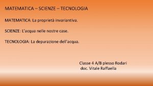 MATEMATICA SCIENZE TECNOLOGIA MATEMATICA La propriet invariantiva SCIENZE