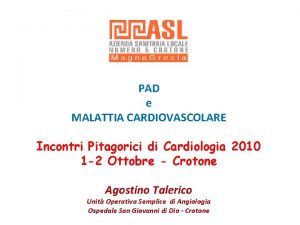 PAD e MALATTIA CARDIOVASCOLARE Incontri Pitagorici di Cardiologia