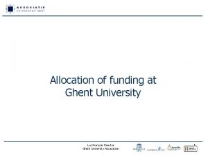 Allocation of funding at Ghent University Luc Franois