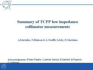 Summary of TCPP low impedance collimator measurements A