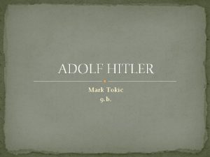 ADOLF HITLER Mark Tokic 9 b OSEBNOST v