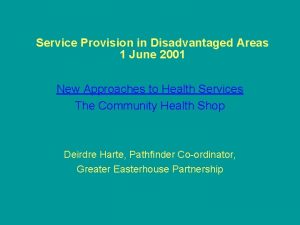 Service Provision in Disadvantaged Areas 1 June 2001