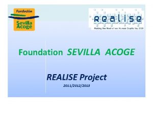 Foundation SEVILLA ACOGE REALISE Project 201120122013 CURRENT SITUATION