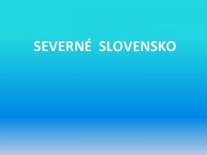 SEVERN SLOVENSKO SEVERN SLOVENSKO Povrch Pohoria Javornky Oravsk