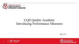 CQII Quality Academy Introducing Performance Measures Nov 2020