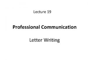 Lecture 19 Professional Communication Letter Writing Basic Letter