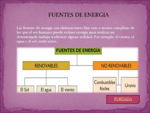 FUENTES DE ENERGIA Las fuentes de energa son