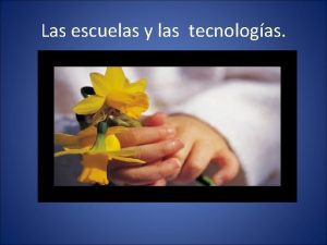 Las escuelas y las tecnologas Cmo funciona su