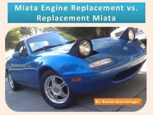 Miata Engine Replacement vs Replacement Miata By Karina