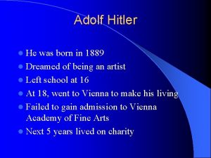 Adolf Hitler l He was born in 1889