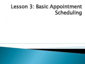 Lesson 3 Basic Appointment Scheduling Basic Appointment Scheduling