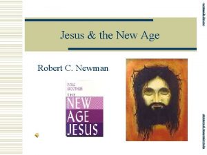 newmanlib ibri org Jesus the New Age Robert