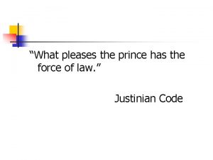 What pleases the prince has the force of