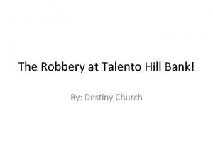 The Robbery at Talento Hill Bank By Destiny