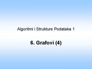Algoritmi i Strukture Podataka 1 6 Grafovi 4