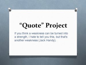 Quote Project If you think a weakness can