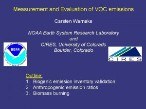 Measurement and Evaluation of VOC emissions Carsten Warneke