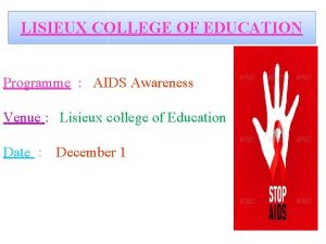 LISIEUX COLLEGE OF EDUCATION Programme AIDS Awareness Venue