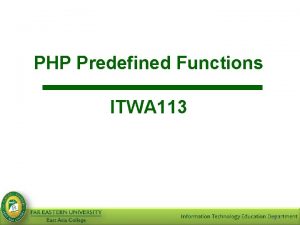 PHP Predefined Functions ITWA 113 Slide 1 PHP