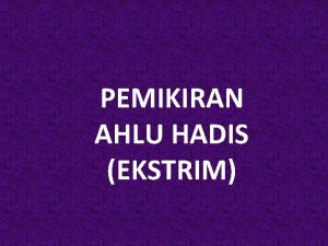 PEMIKIRAN AHLU HADIS EKSTRIM PENGERTIAN Ahlul Hadits mereka