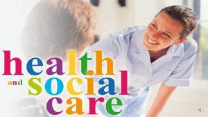 What is Health Social Care Health and social