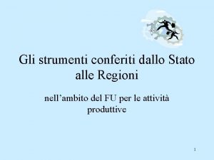 Gli strumenti conferiti dallo Stato alle Regioni nellambito