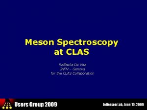 Meson Spectroscopy at CLAS Raffaella De Vita INFN