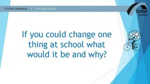 If you could change one thing at school