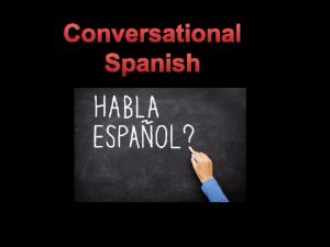 Conversational Spanish Greeting People Buenos das Good morning
