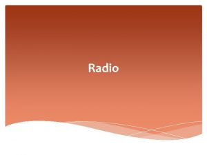 Radio Discovery of radio The first documented radio