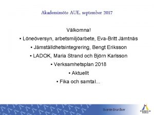 Akademimte AUE september 2017 Vlkomna Lneversyn arbetsmiljarbete EvaBritt