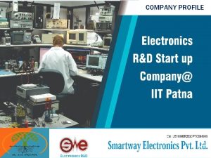 COMPANY PROFILE Bibhuti Bikramaditya Director Smartway Electronics Pvt