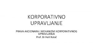 KORPORATIVNO UPRAVLJANJE PRAVA AKCIONARA I MEHANIZMI KORPORATIVNOG UPRAVLJANJA