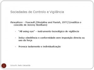 Sociedades de Controlo e Vigilncia Panopticon Foucault Discipline