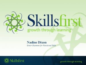 Nadine Dixon Senior Examiner for Functional Skills Functional