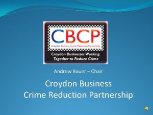 Andrew Bauer Chair Croydon Business Crime Reduction Partnership