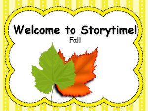 Welcome to Storytime Fall If Youre Happy and