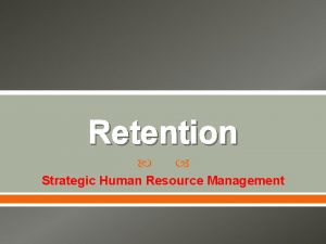 Retention Strategic Human Resource Management Concept Involves taking