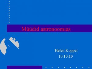 Mdid astronoomias Helen Koppel 10 10 Mis on