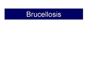 Brucellosis Brucellosis is a zoonosis primarily of domestic