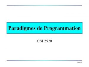 Paradigmes de Programmation CSI 2520 Paradigmes de Programmation