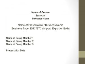 Name of Course Semester Instructor Name of Presentation