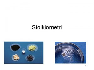 Stoikiometri 1 Secara Mikro atom molekul Secara Makro