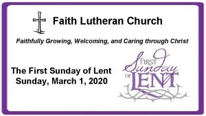 Faith Lutheran Church Faithfully Growing Welcoming and Caring