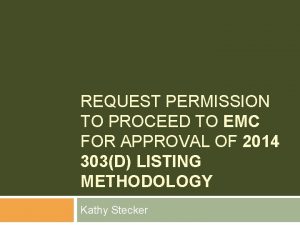 REQUEST PERMISSION TO PROCEED TO EMC FOR APPROVAL