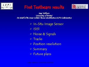 First Testbeam results Jaap Velthuis University of Bristol