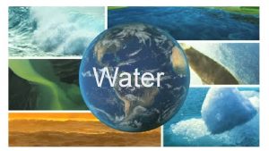 WATER Water SCIENCE CONTENT THE IMPORTANCE OF WATER