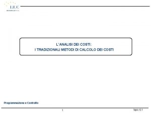 LANALISI DEI COSTI I TRADIZIONALI METODI DI CALCOLO