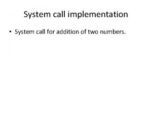 System call implementation System call for addition of