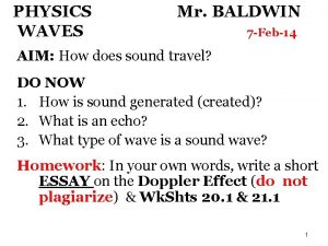 PHYSICS WAVES Mr BALDWIN 7 Feb14 AIM How